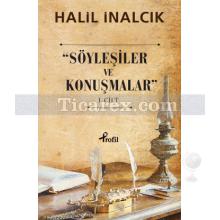 Söyleşiler ve Konuşmalar 1. Cilt | Halil İnalcık