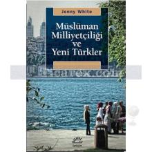 Müslüman Milliyetçiliği ve Yeni Türkler | Jenny White
