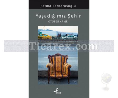 Yaşadığımız Şehir | Otobüsname | Fatma Barbarosoğlu - Resim 1