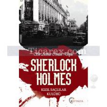 Sherlock Holmes - Kızıl Saçlılar Kulübü | Sir Arthur Conan Doyle