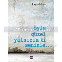 oyle_guzel_yalnizim_ki_seninle...