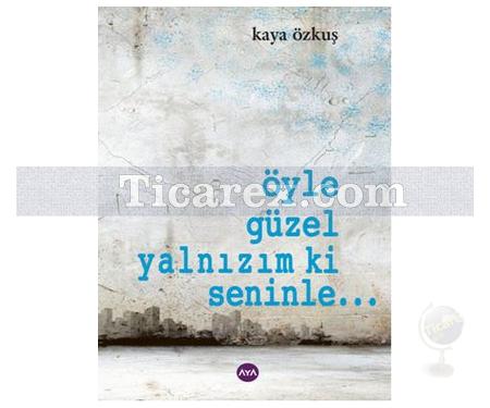 Öyle Güzel Yalnızım ki Seninle... | Kaya Özkuş - Resim 1