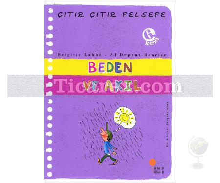 Çıtır Çıtır Felsefe - Beden ve Akıl | Brigitte Labbe, Pierre-François Dupont-Beurier - Resim 1