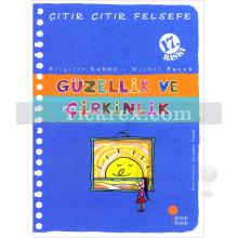 Çıtır Çıtır Felsefe - Güzellik ve Çirkinlik | Brigitte Labbe, Michel Puech