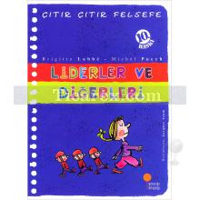 Çıtır Çıtır Felsefe - Liderler ve Diğerleri | Brigitte Labbe, Michel Puech