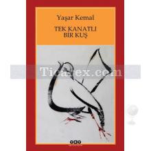 Tek Kanatlı Bir Kuş | Yaşar Kemal