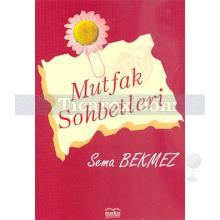 Mutfak Sohbetleri | Sema Bekmez