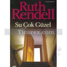 Su Çok Güzel | Ruth Rendell (Barbara Vine)