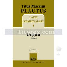 Latin Komedyaları 4 - Urgan | Titus Maccius Plautus