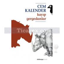 Kayıp Gergedanlar | Cem Kalender