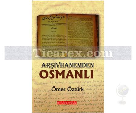 Arşivhanemden Osmanlı | Ömer Öztürk - Resim 1