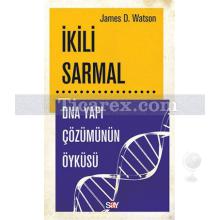 İkili Sarmal | DNA Yapı Çözümünün Öyküsü | James D. Watson