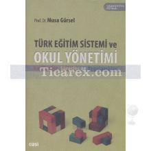 Türk Eğitim Sistemi ve Okul Yönetimi | Musa Gürsel