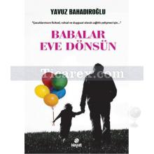 Babalar Eve Dönsün | Yavuz Bahadıroğlu