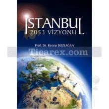 İstanbul 2053 Vizyonu | Recep Bozlağan