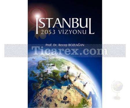 İstanbul 2053 Vizyonu | Recep Bozlağan - Resim 1