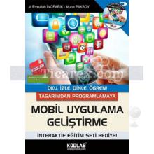 Mobil Uygulama Geliştirme (CD'li) | M. Emrullah İncearık , Murat Paksoy