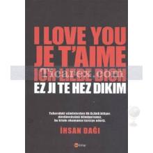 I Love You Je T'aime Ich Liebe Dich Ez Ji Te Hez Dıkım | İhsan Dağı