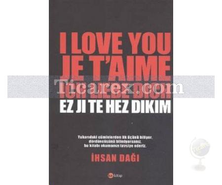 I Love You Je T'aime Ich Liebe Dich Ez Ji Te Hez Dıkım | İhsan Dağı - Resim 1