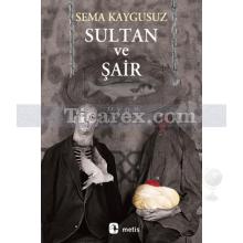 Sultan ve Şair | Sema Kaygusuz