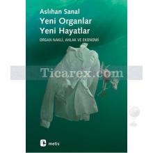 Yeni Organlar, Yeni Hayatlar | Organ Nakli, Ahlak ve Ekonomi | Aslıhan Sanal