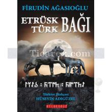 Etrüsk - Türk Bağı | Firudin Ağasıoğlu