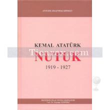 Nutuk | Mustafa Kemal Atatürk 1919 - 1927 | Mustafa Kemal Atatürk