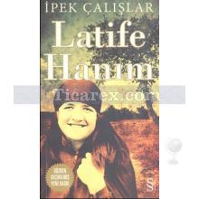 Latife Hanım | İpek Çalışlar