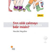 Sen Islık Çalmayı Bilir Misin? | Necdet Neydim