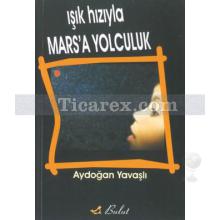 Işık Hızıyla Mars'a Yolculuk | Aydoğan Yavaşlı