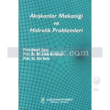 Akışkanlar Mekaniği ve Hidrolik Problemleri | Atıl Bulu, Cemil Ilgaz, Emin Karahan