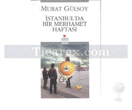 İstanbul'da Bir Merhamet Haftası | Murat Gülsoy - Resim 1