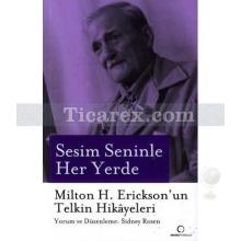 Sesim Seninle Her Yerde | Milton H.Erickson'un Telkin Hikayeleri | Sidney Rosen