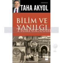 Bilim ve Yanılgı | Taha Akyol