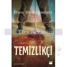 Temizlikçi | Franz Olivier Giesbert