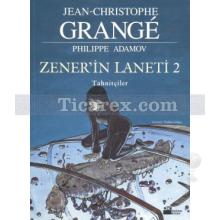 Zener'in Laneti 2 - Tahnitçiler | Jean-Christophe Grange, Philippe Adamov