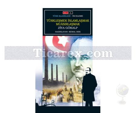 Türkleşmek İslamlaşmak Muasırlaşmak | Ziya Gökalp - Resim 1