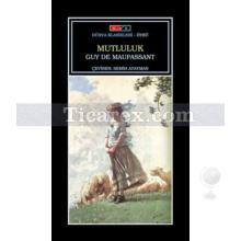 Mutluluk | Guy de Maupassant