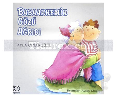 Babaannemin Gözü Ağrıdı | Ayla Çınaroğlu - Resim 1