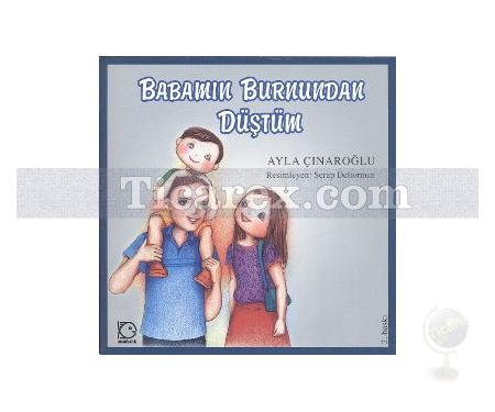 Babamın Burnundan Düştüm | Ayla Çınaroğlu - Resim 1