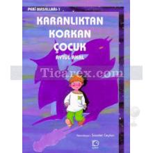 Karanlıktan Korkan Çocuk | Aytül Akal