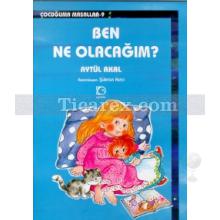 Ben Ne Olacağım? | Aytül Akal