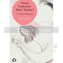 İnsan Yemenin Nesi Yanlış? | 33 Felsefi Muamma | Peter Cave