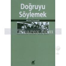 Doğruyu Söylemek | Michel Foucault