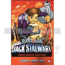 Süper Ajan Jack Stalwart 9 - Mars Görevi Gizli Kod | Elizabeth Singer Hunt