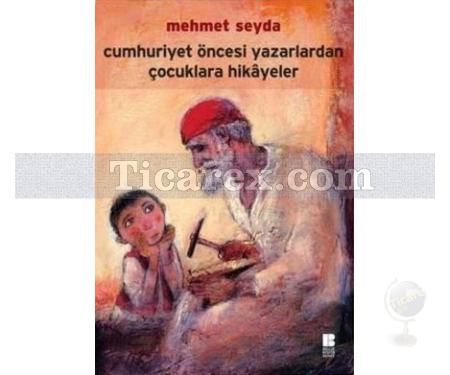 Cumhuriyet Öncesi Yazarlardan Çocuklara Hikayeler | Mehmet Seyda - Resim 1