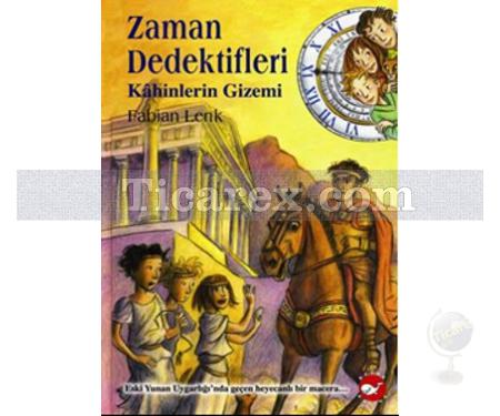 Zaman Dedektifleri 8 - Kahinlerin Gizemi | Fabian Lenk - Resim 1