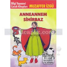 Anneannem Sihirbaz | Anneannemin Akıl Almaz Maceraları 15. Kitap | Muzaffer İzgü