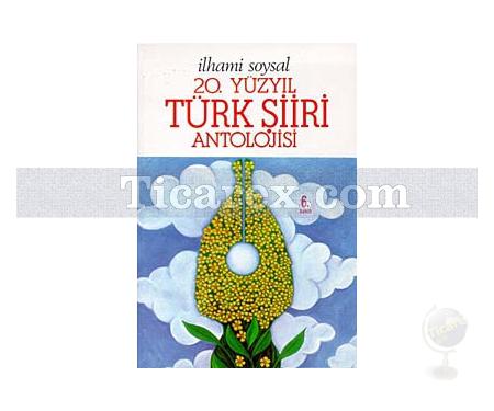20. Yüzyıl Türk Şiiri Antolojisi | İlhami Soysal - Resim 1