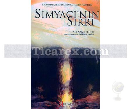 Simyacı'nın Sırrı | Bir Osmanlı Efendisinin Fantastik Hayalleri | Giritli Ali Aziz Efendi - Resim 1